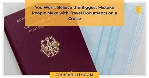 You Won't Believe the Biggest Mistake People Make with Travel Documents on a Cruise