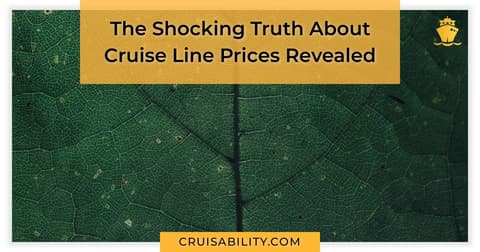 The Shocking Truth About Cruise Line Prices Revealed