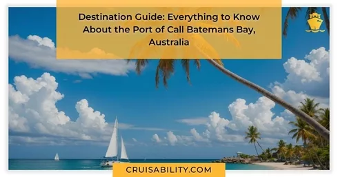 Destination Guide: Everything to Know About the Port of Call Batemans Bay