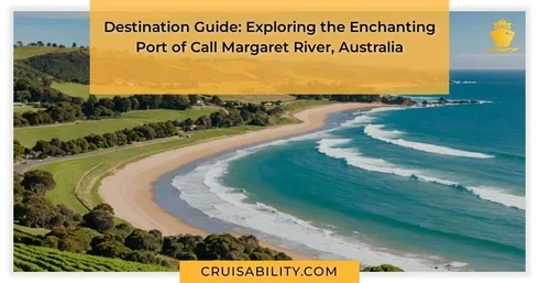 Destination Guide: Exploring the Enchanting Port of Call Margaret River