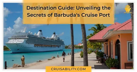 Destination Guide: Unveiling the Secrets of Barbuda's Cruise Port